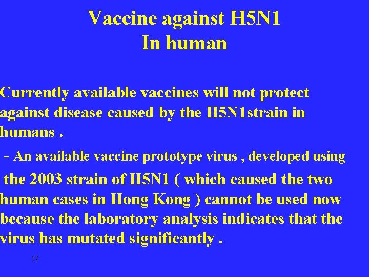 Vaccine against H 5 N 1 In human Currently available vaccines will not protect
