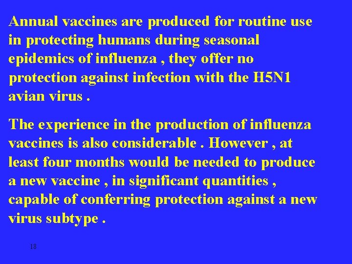 Annual vaccines are produced for routine use in protecting humans during seasonal epidemics of