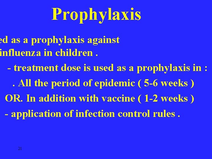 Prophylaxis ed as a prophylaxis against influenza in children. - treatment dose is used