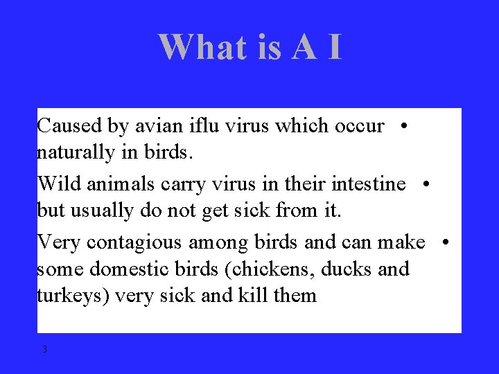 What is A I Caused by avian iflu virus which occur • naturally in