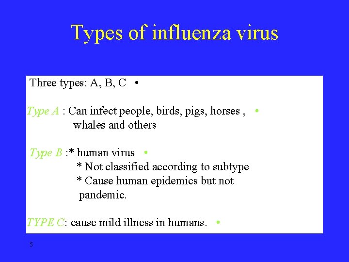 Types of influenza virus Three types: A, B, C • Type A : Can