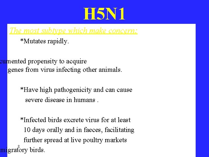 H 5 N 1 The most subtype which make concern: *Mutates rapidly. cumented propensity