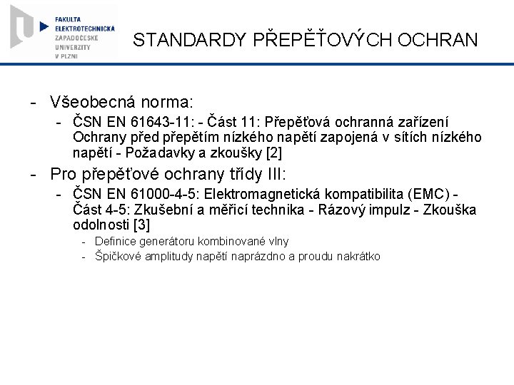 STANDARDY PŘEPĚŤOVÝCH OCHRAN - Všeobecná norma: - ČSN EN 61643 -11: - Část 11: