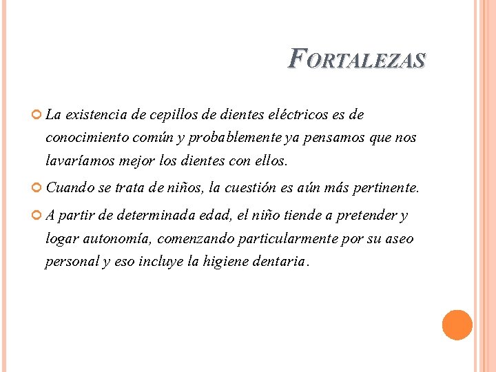 FORTALEZAS La existencia de cepillos de dientes eléctricos es de conocimiento común y probablemente