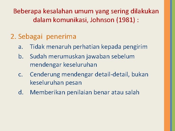 Beberapa kesalahan umum yang sering dilakukan dalam komunikasi, Johnson (1981) : 2. Sebagai penerima