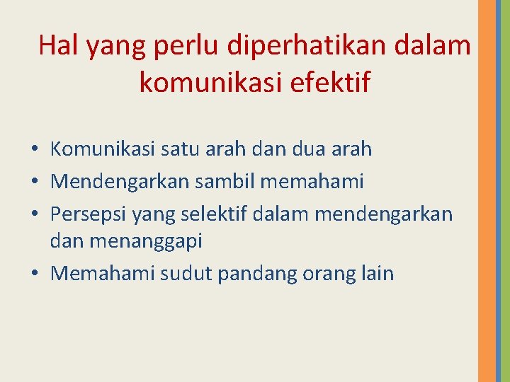 Hal yang perlu diperhatikan dalam komunikasi efektif • Komunikasi satu arah dan dua arah