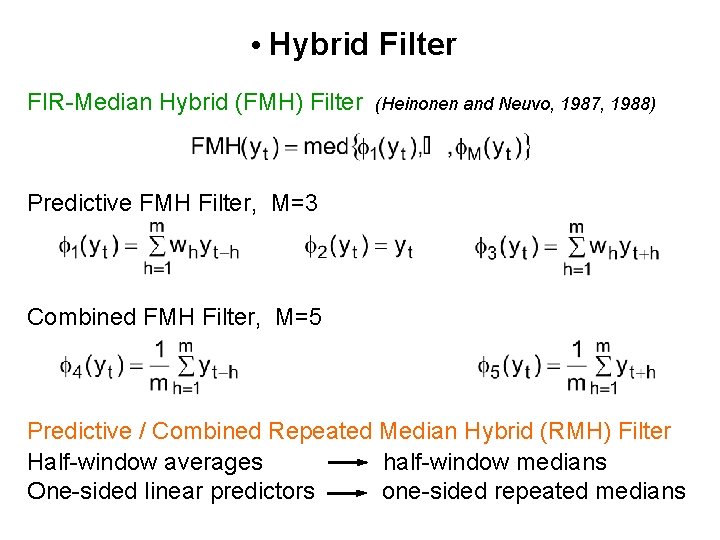 • Hybrid Filter FIR-Median Hybrid (FMH) Filter (Heinonen and Neuvo, 1987, 1988) Predictive • Hybrid Filter FIR-Median Hybrid (FMH) Filter (Heinonen and Neuvo, 1987, 1988) Predictive
