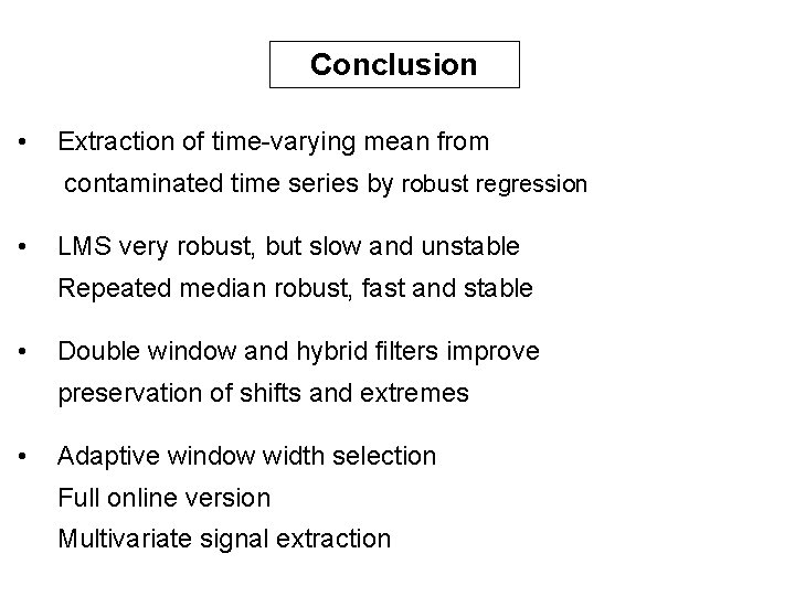 Conclusion • Extraction of time-varying mean from contaminated time series by robust regression • Conclusion • Extraction of time-varying mean from contaminated time series by robust regression •