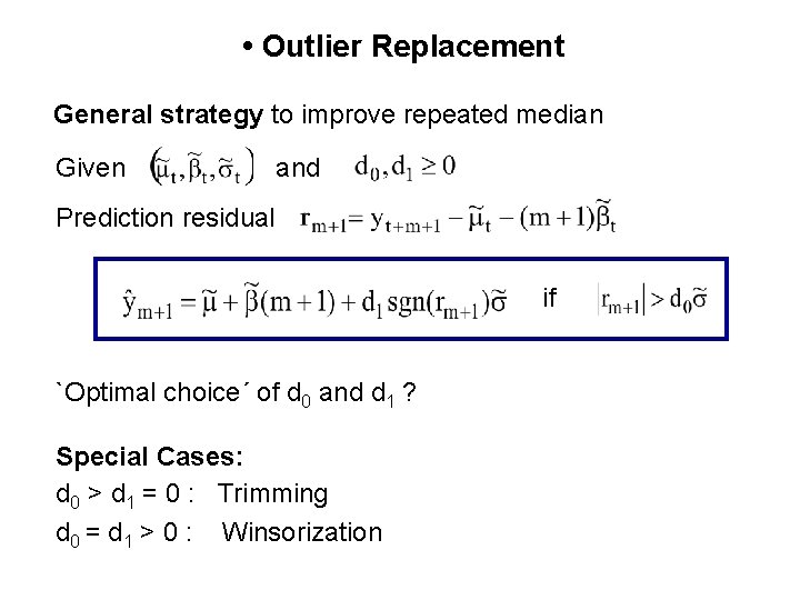 • Outlier Replacement General strategy to improve repeated median Given and Prediction residual • Outlier Replacement General strategy to improve repeated median Given and Prediction residual
