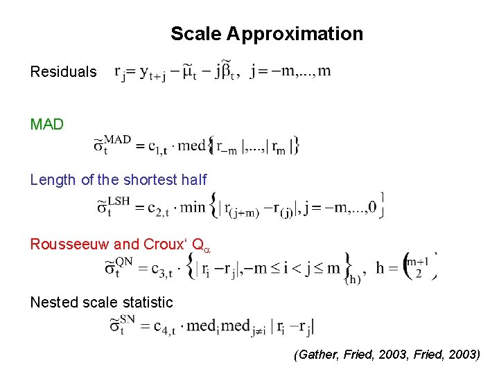 Scale Approximation Residuals MAD Length of the shortest half Rousseeuw and Croux‘ Qa Nested Scale Approximation Residuals MAD Length of the shortest half Rousseeuw and Croux‘ Qa Nested