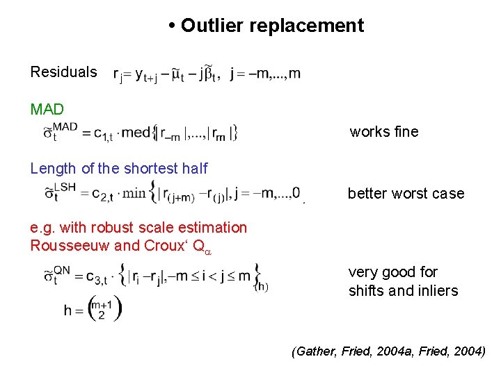 • Outlier replacement Residuals MAD works fine Length of the shortest half better • Outlier replacement Residuals MAD works fine Length of the shortest half better