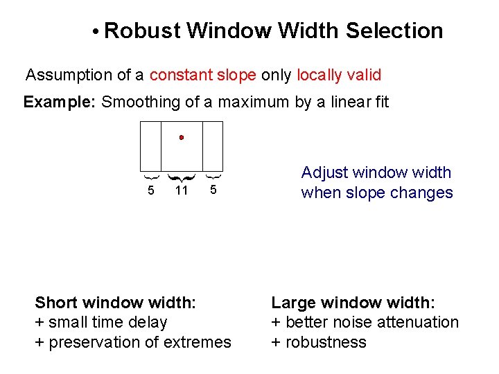 • Robust Window Width Selection Assumption of a constant slope only locally valid • Robust Window Width Selection Assumption of a constant slope only locally valid