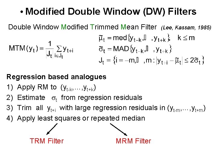 • Modified Double Window (DW) Filters Double Window Modified Trimmed Mean Filter (Lee, • Modified Double Window (DW) Filters Double Window Modified Trimmed Mean Filter (Lee,