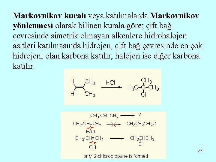 Markovnikov kuralı veya katılmalarda Markovnikov yönlenmesi olarak bilinen kurala göre; çift bağ çevresinde simetrik