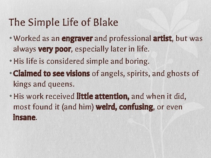 The Simple Life of Blake • Worked as an engraver and professional artist, but