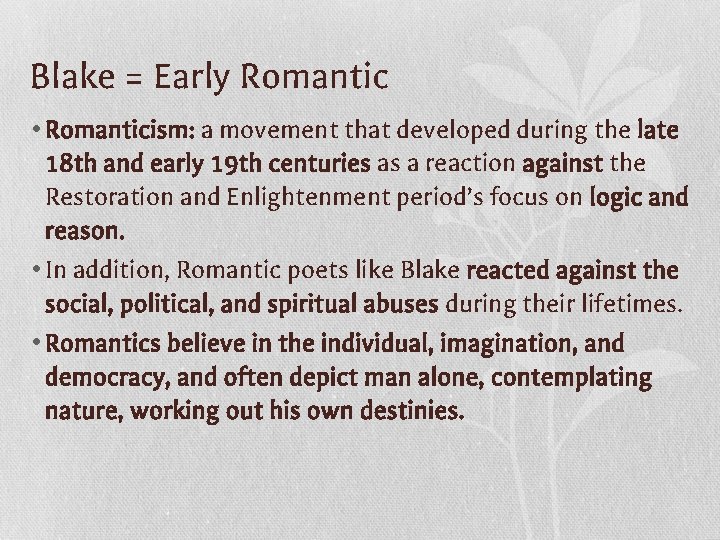 Blake = Early Romantic • Romanticism: a movement that developed during the late 18