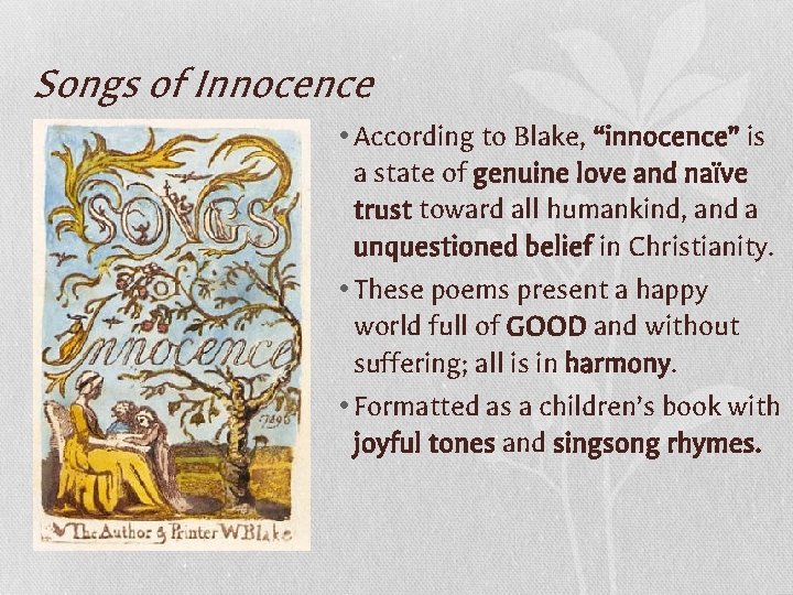 Songs of Innocence • According to Blake, “innocence” is a state of genuine love