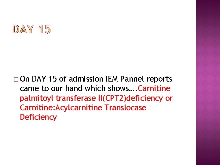 � On DAY 15 of admission IEM Pannel reports came to our hand which