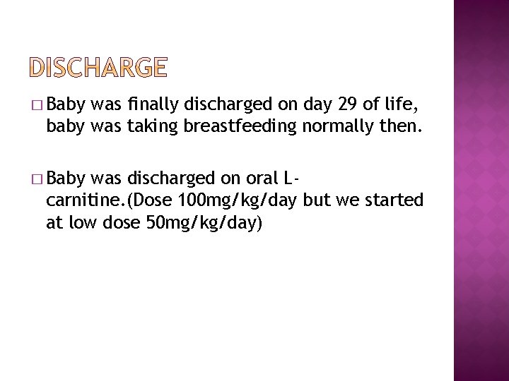 � Baby was finally discharged on day 29 of life, baby was taking breastfeeding