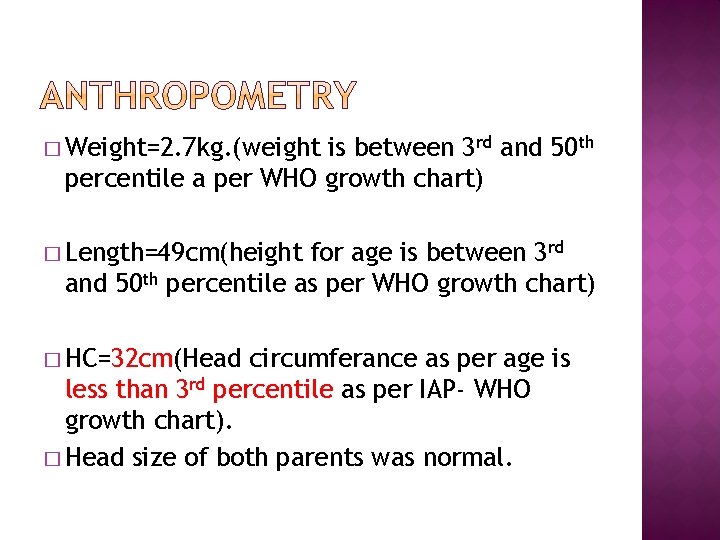 � Weight=2. 7 kg. (weight is between 3 rd and 50 th percentile a