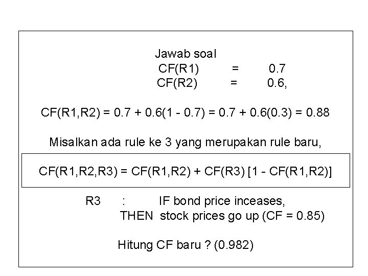 Jawab soal CF(R 1) CF(R 2) = = 0. 7 0. 6, CF(R 1,