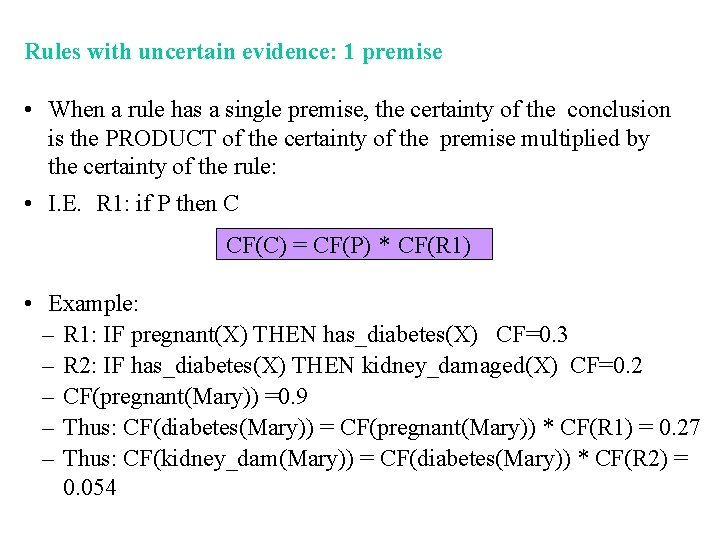 Rules with uncertain evidence: 1 premise • When a rule has a single premise,