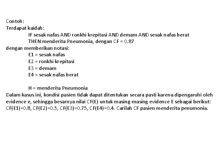 Contoh: Terdapat kaidah: IF sesak nafas AND ronkhi krepitasi AND demam AND sesak nafas