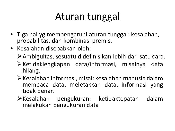 Aturan tunggal • Tiga hal yg mempengaruhi aturan tunggal: kesalahan, probabilitas, dan kombinasi premis.