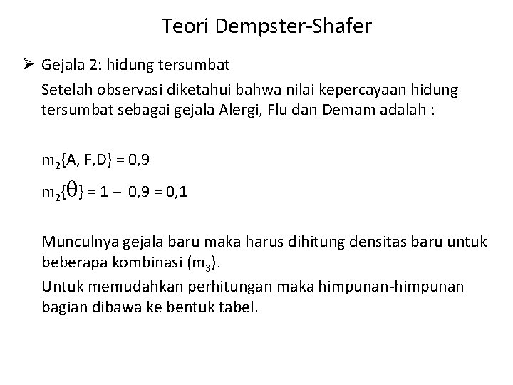 Teori Dempster-Shafer Ø Gejala 2: hidung tersumbat Setelah observasi diketahui bahwa nilai kepercayaan hidung