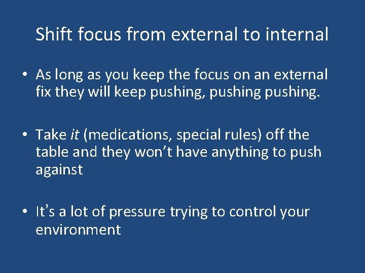 Shift focus from external to internal • As long as you keep the focus