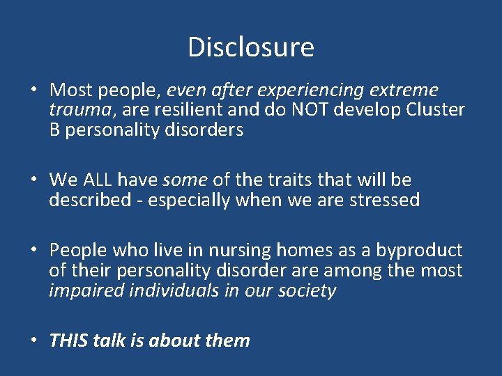 Disclosure • Most people, even after experiencing extreme trauma, are resilient and do NOT