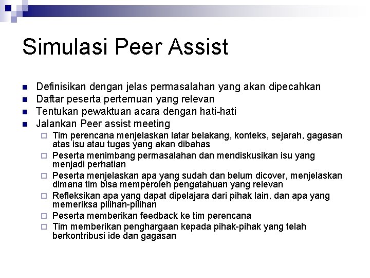 Simulasi Peer Assist n n Definisikan dengan jelas permasalahan yang akan dipecahkan Daftar peserta