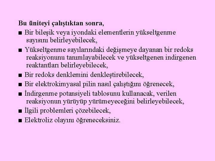 Bu üniteyi çalıştıktan sonra, ■ Bir bileşik veya iyondaki elementlerin yükseltgenme sayısını belirleyebilecek, ■