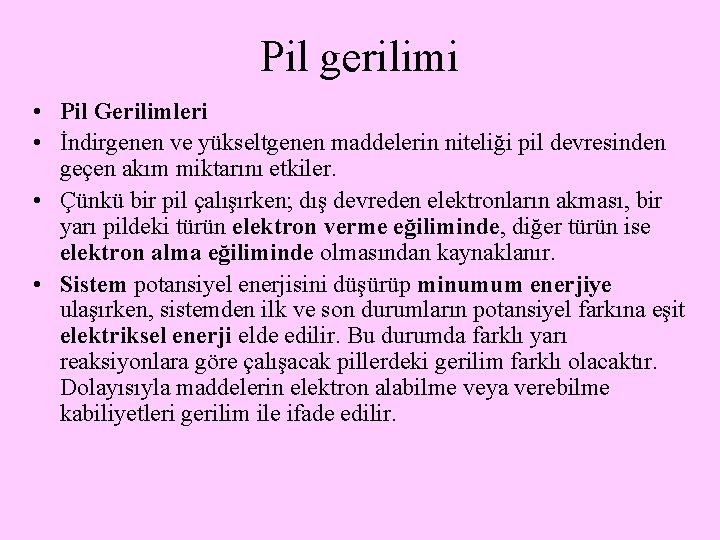 Pil gerilimi • Pil Gerilimleri • İndirgenen ve yükseltgenen maddelerin niteliği pil devresinden geçen