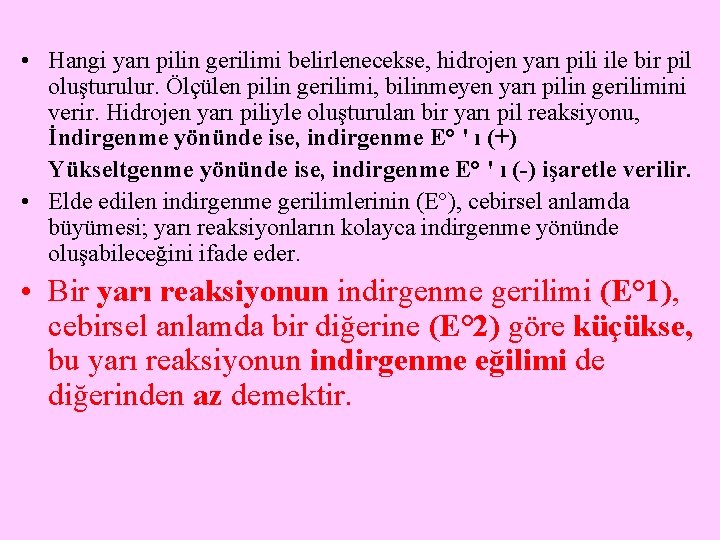  • Hangi yarı pilin gerilimi belirlenecekse, hidrojen yarı pili ile bir pil oluşturulur.