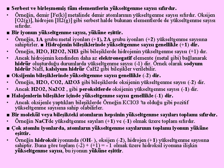 ■ Serbest ve birleşmemiş tüm elementlerin yükseltgenme sayısı sıfırdır. • Örneğin, demir [Fe(k)] metalinde