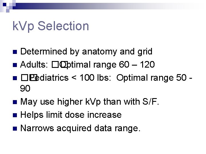 k. Vp Selection Determined by anatomy and grid n Adults: �� Optimal range 60