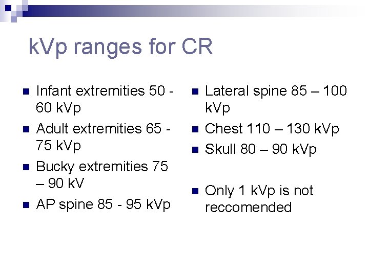 k. Vp ranges for CR n n Infant extremities 50 60 k. Vp Adult