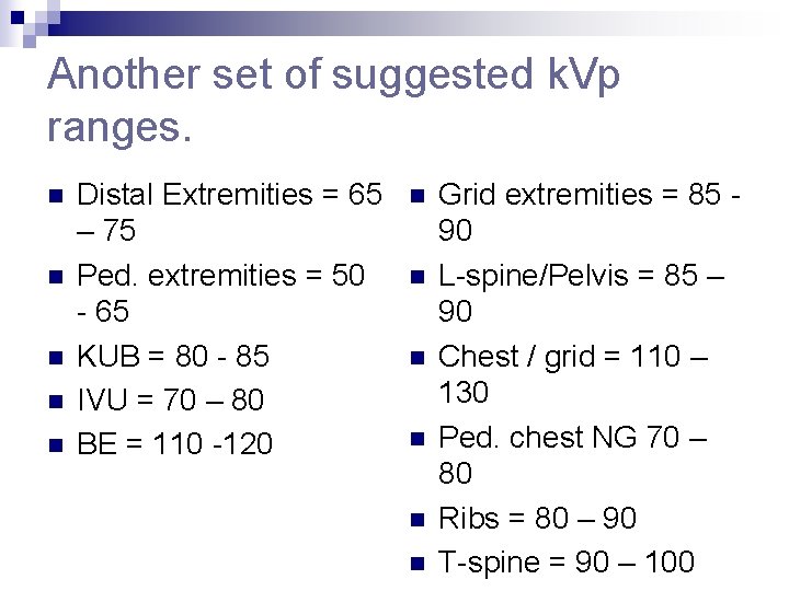 Another set of suggested k. Vp ranges. n n n Distal Extremities = 65