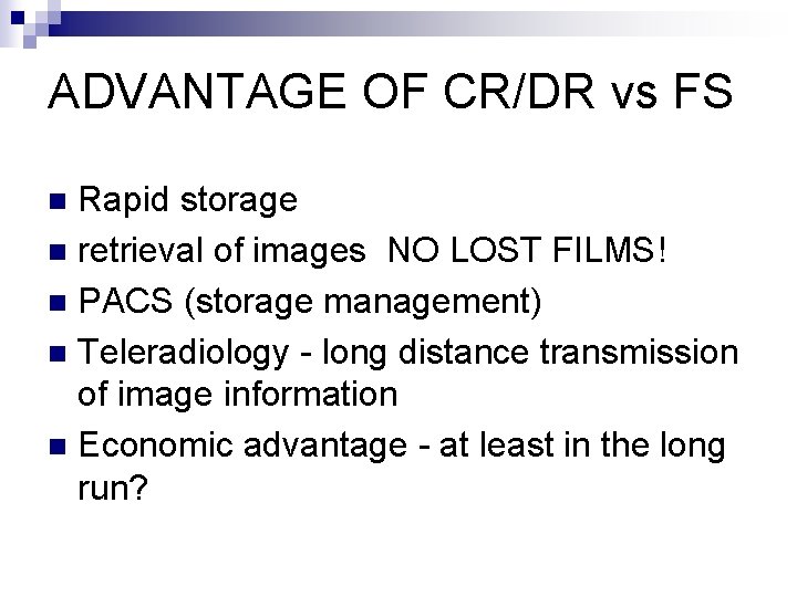 ADVANTAGE OF CR/DR vs FS Rapid storage n retrieval of images NO LOST FILMS!