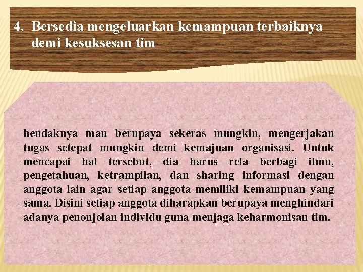 4. Bersedia mengeluarkan kemampuan terbaiknya demi kesuksesan tim hendaknya mau berupaya sekeras mungkin, mengerjakan