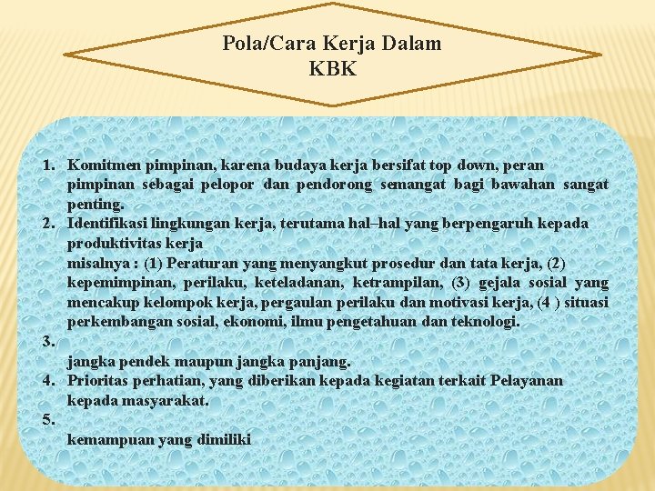 Pola/Cara Kerja Dalam KBK 1. Komitmen pimpinan, karena budaya kerja bersifat top down, peran