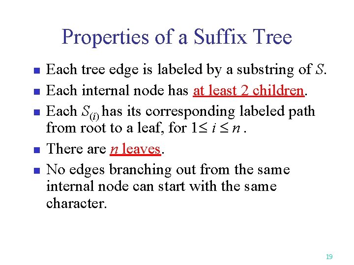 Properties of a Suffix Tree n n n Each tree edge is labeled by
