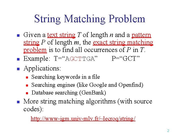 String Matching Problem n n n Given a text string T of length n
