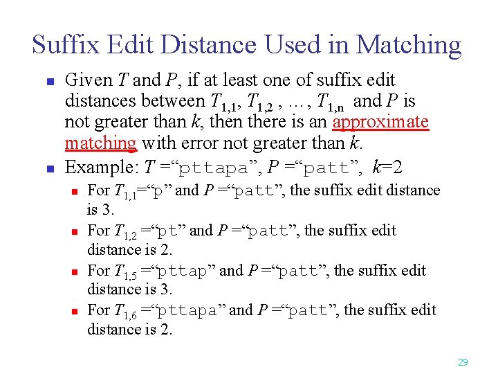 Suffix Edit Distance Used in Matching n n Given T and P, if at Suffix Edit Distance Used in Matching n n Given T and P, if at