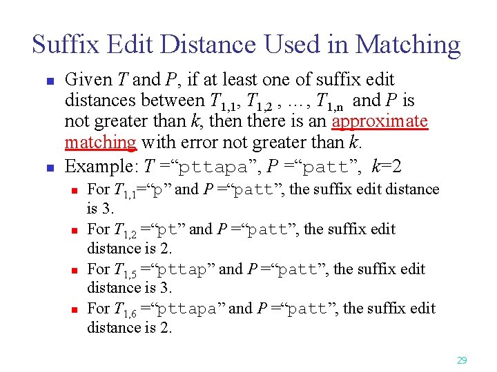 Suffix Edit Distance Used in Matching n n Given T and P, if at