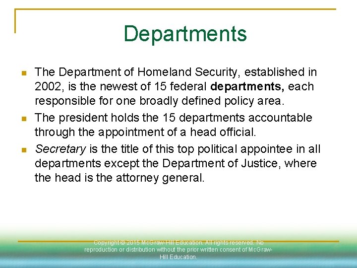 Departments n n n The Department of Homeland Security, established in 2002, is the