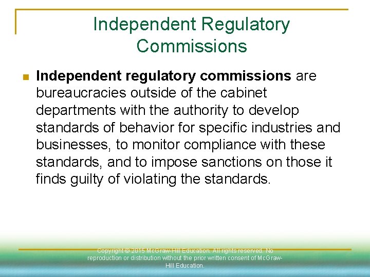 Independent Regulatory Commissions n Independent regulatory commissions are bureaucracies outside of the cabinet departments