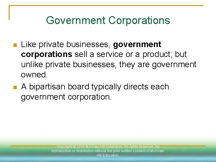 Government Corporations n n Like private businesses, government corporations sell a service or a