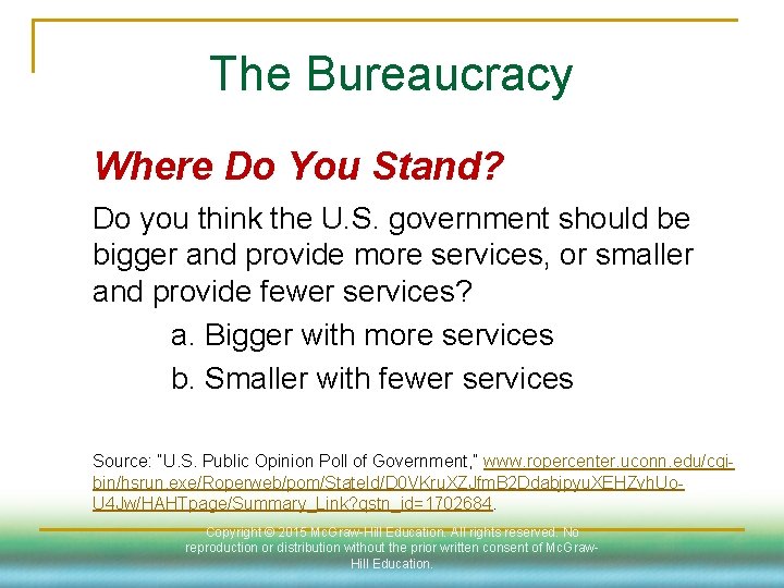 The Bureaucracy Where Do You Stand? Do you think the U. S. government should